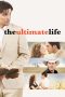 The Ultimate Life (2013) Sub Indo