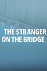 The Stranger on the Bridge (2015)