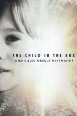 The Child in the Box Who Killed Ursula Herrmann (2022)